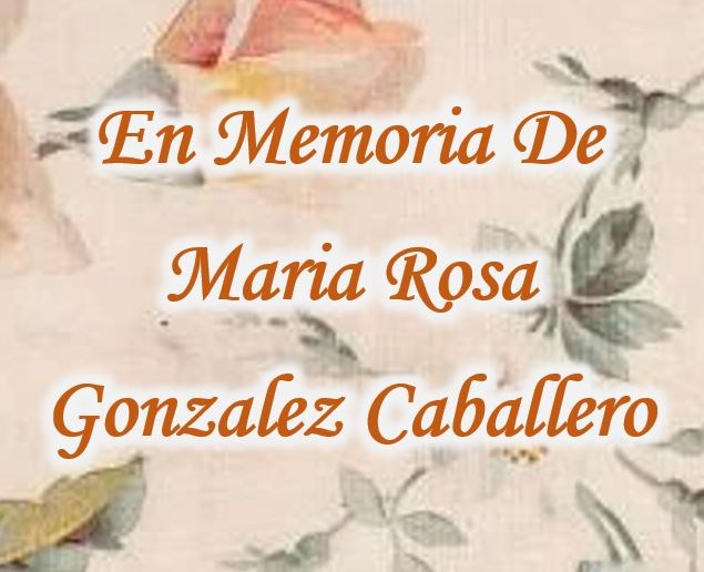 Obituary of Maria Rosa Gonzalez Caballero